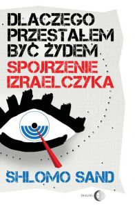 Dlaczego przestałem być Żydem. Spojrzenie Izraelczyka