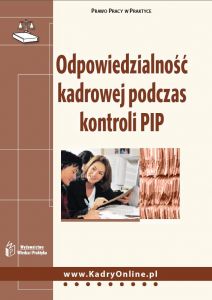 Odpowiedzialność kadrowej podczas kontroli PIP