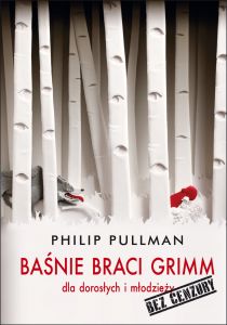 BAŚNIE BRACI GRIMM DLA DOROSŁYCH I MŁODZIEŻY. BEZ CENZURY