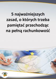 5 najważniejszych zasad, o których trzeba pamiętać przechodząc na pełną rachunkowość