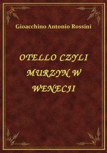 Otello Czyli Murzyn W Wenecji