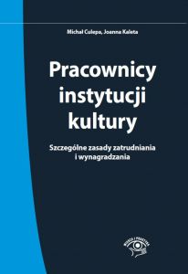 Pracownicy instytucji kultury. Szczególne zasady zatrudniania i wynagradzania - stan prawny: 1 czerw