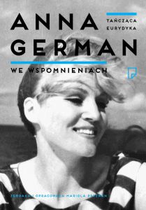 Tańcząca Eurydyka. Anna German we wspomnieniach