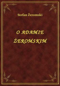 O Adamie Żeromskim